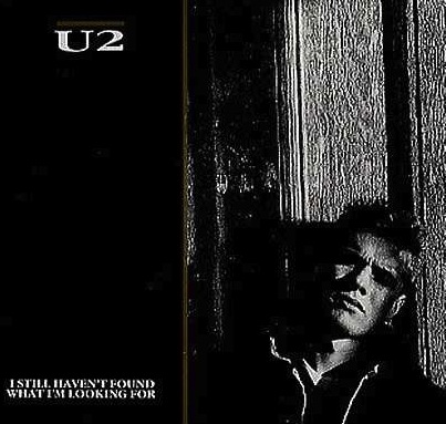 U2 - I Still Haven't Found What I'm Looking For